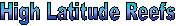 High Latitude Reefs